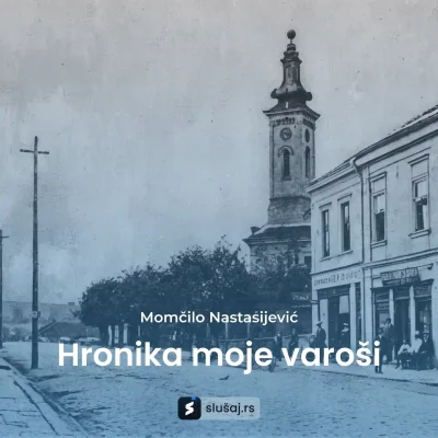 Momčilo Nastasijević - Hronika moje varoši