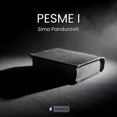 Sima Pandurović - Pesme I