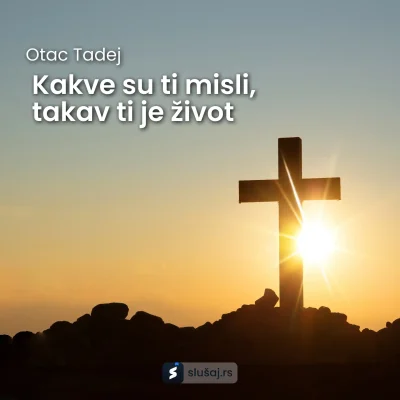 Kakve su ti misli, takav ti je život